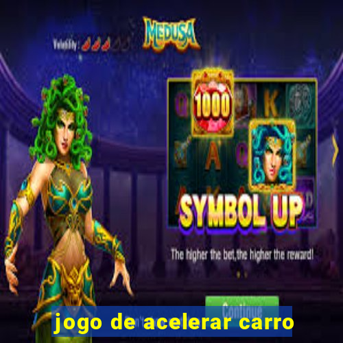 jogo de acelerar carro